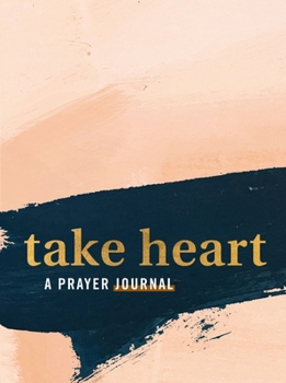 Paperback Take Heart: A Prayer Journal Book