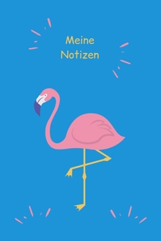 Meine Notizen: Journal - Notebook - Motiv Flamingo - Liniert - Insgesamt 135 Seiten - Maße ca. DIN A5 (German Edition)