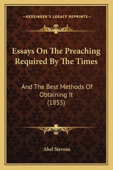 Paperback Essays On The Preaching Required By The Times: And The Best Methods Of Obtaining It (1855) Book