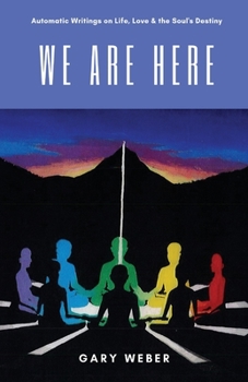 Paperback We Are Here: Automatic Writings on Life, Love and the Soul's Destiny Book