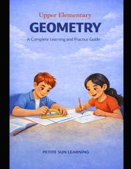 Paperback Upper Elementary Geometry: A Complete Learning and Practice Guide: Geometry Concepts: Angles, 2D Shapes, and 3D Figures Book