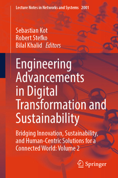 Engineering Advancements in Digital Transformation and Sustainability: Bridging Innovation, Sustainability, and Human-Centric Solutions for a ... (Lecture Notes in Networks and Systems, 2001)