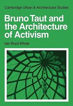 Paperback Bruno Taut and the Architecture of Activism Book