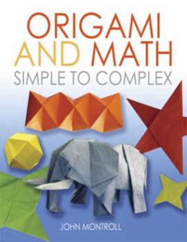 Paperback Origami and Math: Simple to Complex Book