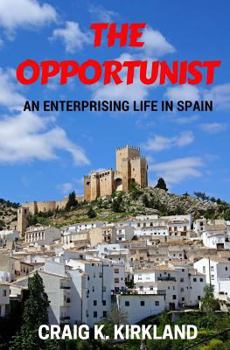 Paperback The Opportunist: An Enterprising Life in Spain Book