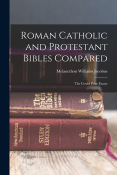 Paperback Roman Catholic and Protestant Bibles Compared: The Gould Prize Essays Book