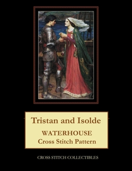 Paperback Tristan and Isolde: Waterhouse Cross Stitch Pattern [Large Print] Book