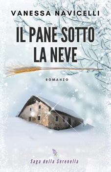 Il pane sotto la neve - Book #1 of the Saga della Serenella