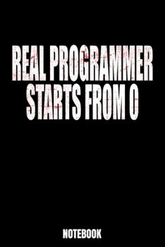Paperback Real Programmer Starts From O Notebook: Computer Notebook, Planner, Journal, Diary, Planner, Gratitude, Writing, Travel, Goal, Bullet Notebook - Size Book