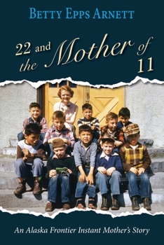 Paperback 22 and the Mother of 11: An Alaska Frontier Instant Mother's Story Book