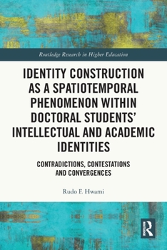 Paperback Identity Construction as a Spatiotemporal Phenomenon within Doctoral Students' Intellectual and Academic Identities: Contradictions, Contestations and Book