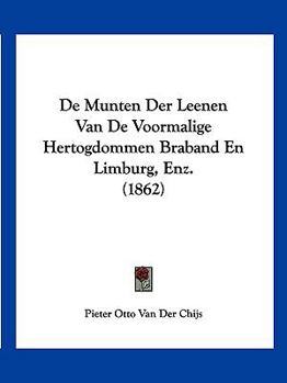 Paperback De Munten Der Leenen Van De Voormalige Hertogdommen Braband En Limburg, Enz. (1862) [Chinese] Book