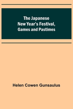 Paperback The Japanese New Year's Festival, Games and Pastimes Book