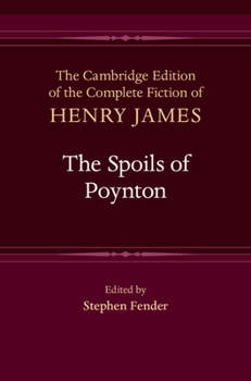 The Spoils of Poynton (The Cambridge Edition of the Complete Fiction of Henry James)