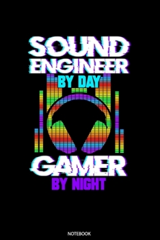 Sound Engineer By Day Gamer By Day Notebook: Weekly Planner 2020 6x9 I I Jan. 2020 - Dec 2020 Organizer – Sound Engineer Notebook I Audio Specialist Sound Dude Dj And Music Tech Gamer Gift