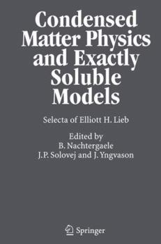 Paperback Condensed Matter Physics and Exactly Soluble Models: Selecta of Elliott H. Lieb Book