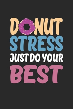 Paperback Donut Stress Shirt Just Do Your Best Gift T Shirt: Funny Composition Notebook for Doughnut Lovers - Food Pun - Gift for Sprinkled Donuts & Cupcakes Gi Book