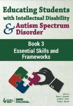 Paperback Educating Students with Intellectual Disability and Autism Spectrum Disorder Book 3: Essential Skills and Frameworks Book