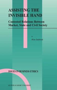 Hardcover Assisting the Invisible Hand: Contested Relations Between Market, State and Civil Society Book