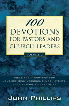 Paperback 100 Devotions for Pastors and Church Leaders: Ideas and Inspiration for Your Sermons, Lessons, Church Events, Newsletters, and Web Sites Book