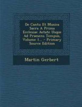 Paperback De Cantu Et Musica Sacra A Prima Ecclesiae Aetate Usque Ad Praesens Tempus, Volume 1... [Latin] Book