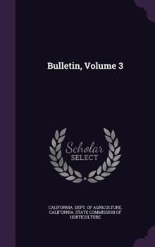 Bulletin - State Of California, Department Of Agriculture, Volume 3...