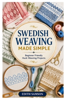 Paperback Swedish Weaving Made Simple: Beginner Friendly Huck Weaving Projects Book