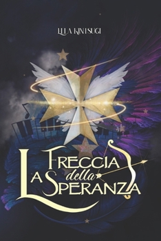 Paperback La Freccia della Speranza: Nephilim Knights #1 [Italian] Book