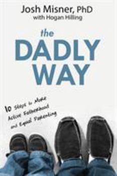 Paperback The Dadly Way: 10 Steps to More Active Fatherhood and Equal Parenting Book