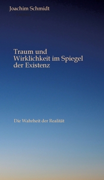Hardcover Traum und Wirklichkeit im Spiegel der Existenz: Die Licht und Schattenseite des Lebens [German] Book