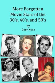 Paperback More Forgotten Movie Stars of the 30s, 40s, and 50s: Motion Picture Stars of The Golden Age of Hollywood Who Are Virtually Unknown Today by Anyone und Book