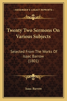 Twenty Two Sermons On Various Subjects: Selected From The Works Of Isaac Barrow