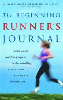 Paperback The Beginning Runner's Journal: Based on the Walk/Run Program in the Bestselling Beginning Runner's Handbook Book