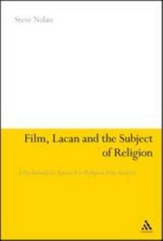 Paperback Film, Lacan and the Subject of Religion: A Psychoanalytic Approach to Religious Film Analysis Book
