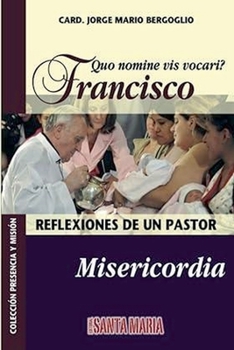 Paperback Quo nomine vis vocari? Francisco: Reflexiones de un pastor: Misericordia [Spanish] Book