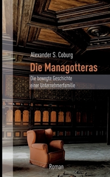 Paperback Die Managotteras: Die bewegte Geschichte einer Unternehmerfamilie [German] Book