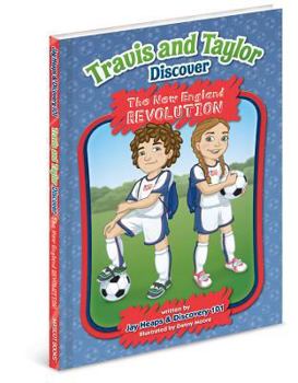 Hardcover Travis and Taylor Discover the New England Revolution Book
