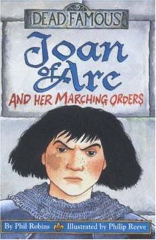 Paperback Dead Famous: Joan of Arc and Her Marching Orders (Dead Famous) Book