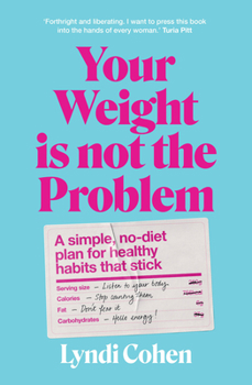 Paperback Your Weight Is Not the Problem: A Simple, No-Diet Plan for Healthy Habits That Stick Book