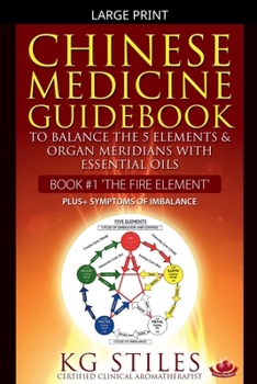 Chinese Medicine Guidebook Essential Oils to Balance the Fire Element & Organ Meridians
