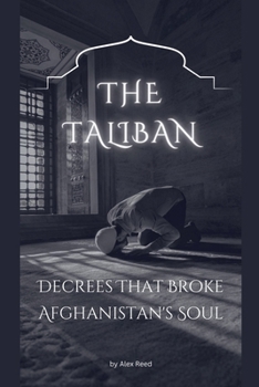 Paperback The Taliban Decrees That Broke Afghanistan's Soul Book