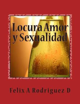 Paperback Locura Amor y Sexualidad: Mezcla Peligrosa [Spanish] Book