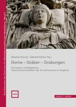 Hardcover Dome - Graber - Grabungen: Winchester Und Magdeburg - Zwei Kulturlandschaften Des 10. Jahrhunderts Im Vergleich [German] Book