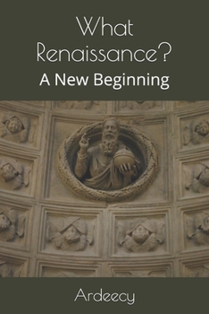 Paperback What Renaissance?: A New Beginning Book
