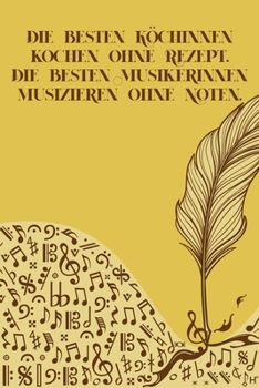 Paperback Die besten Köchinnen kochen ohne Rezept Die besten Musikerinnen musizieren ohne Noten: Noten-Heft DIN-A5 mit 100 Seiten leerer Notenzeilen zum Notiere [German] Book