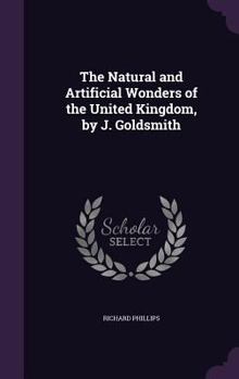 Hardcover The Natural and Artificial Wonders of the United Kingdom, by J. Goldsmith Book