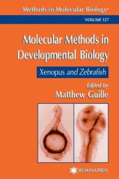 Methods in Molecular Biology, Volume 127: Molecular Methods in Developmental Biology: Xenopus and Zebrafish
