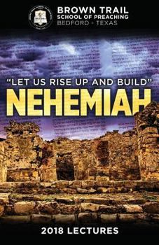 Paperback Let Us Rise Up and Build: Nehemiah: 2018 Brown Trail Lectures Book