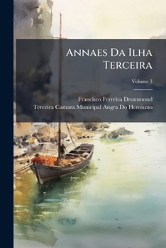 Paperback Annaes Da Ilha Terceira; Volume 3 [Portuguese] Book