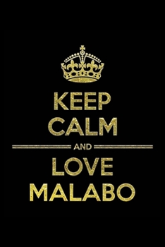 Paperback KEEP CALM AND LOVE MALABO Notebook": Lined Notebook/Journal Gift 120 Pages, 6x9 Soft Cover, Matte Finish Book